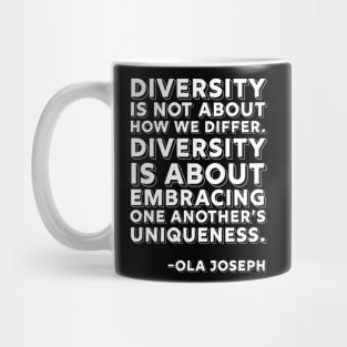 Diversity is about embracing one another’s uniqueness, Black History, Ola Joseph Quote Mug